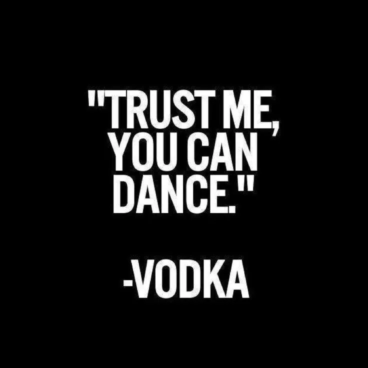A card reading “Trust me, you can dance. — Vodka”
